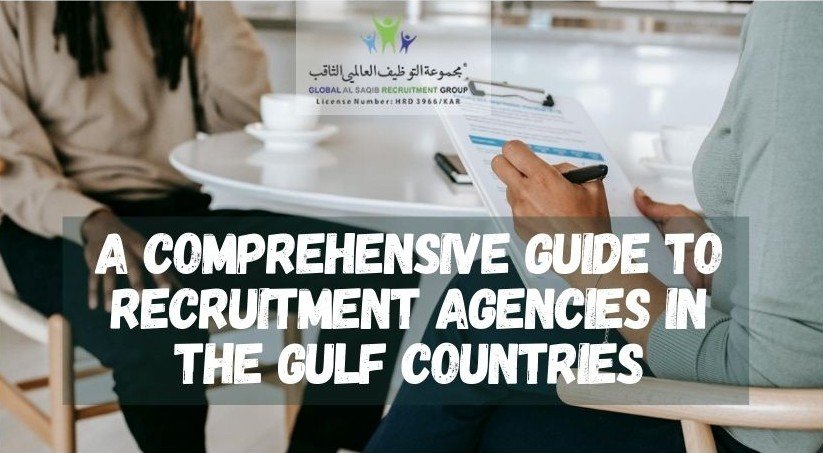 A Comprehensive Guide to Recruitment Agencies in the Gulf Countries