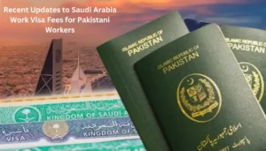 Recent Updates to Saudi Arabia Work Visa Fees for Pakistani Workers